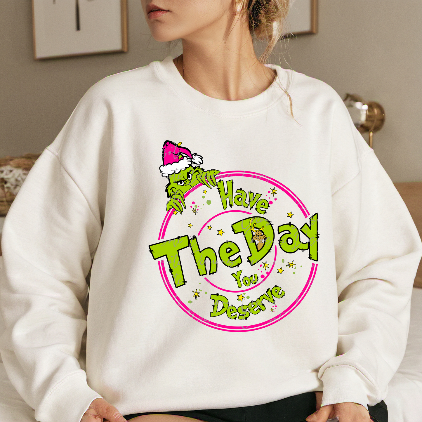 "Have The Day You Deserve!" Grinch-inspired Crew Neck Sweatshirt!