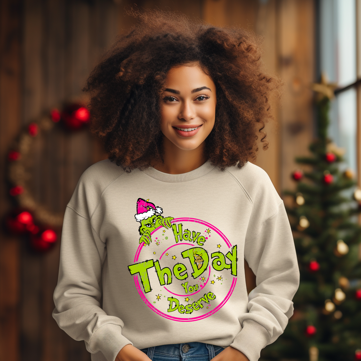 "Have The Day You Deserve!" Grinch-inspired Crew Neck Sweatshirt!