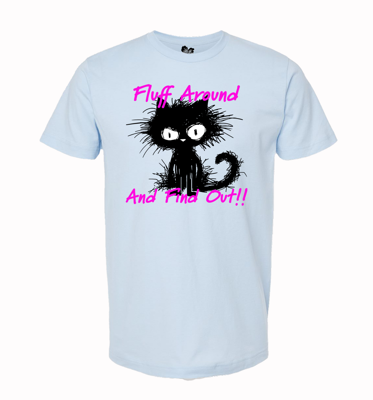 Fluff Around And Find Out Crew Neck Graphic T-Shirt, Cat T-Shirt, Funny Cat T-Shirt, Hot Mess Cat