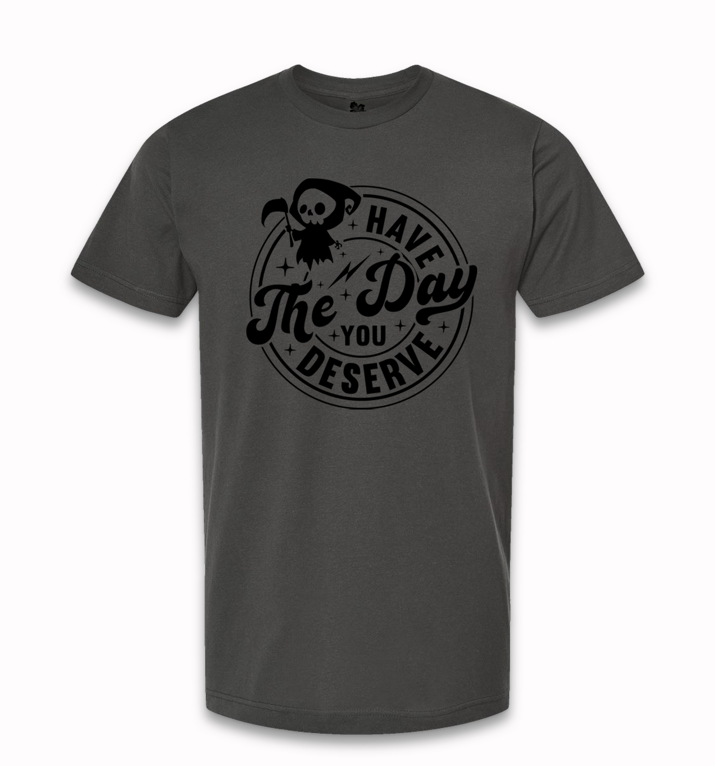 Have The Day You Deserve w/Chibi Grim Reaper T-Shirt, Chibi Tee, Have The Day Shirt