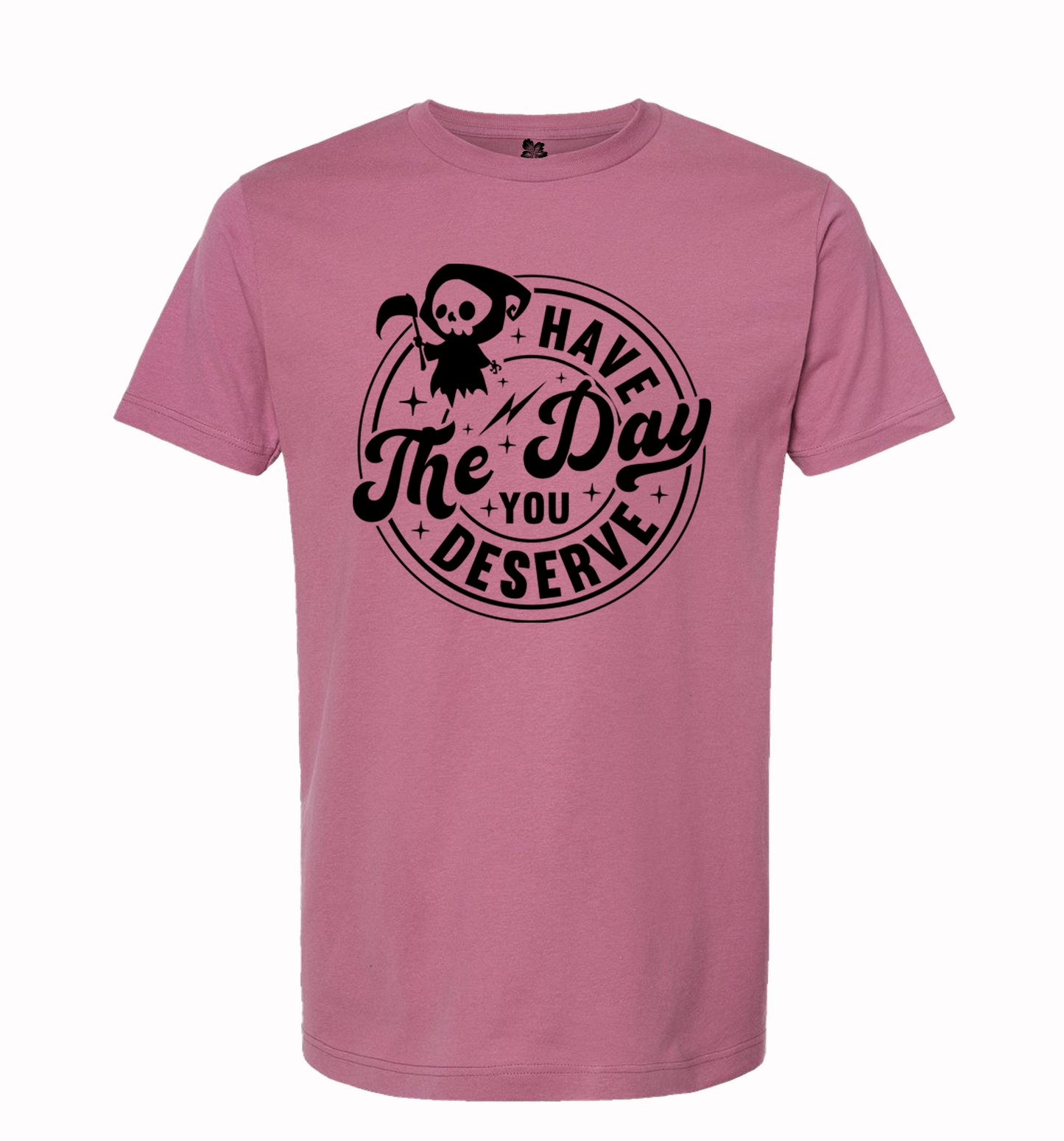 Have The Day You Deserve w/Chibi Grim Reaper T-Shirt, Chibi Tee, Have The Day Shirt