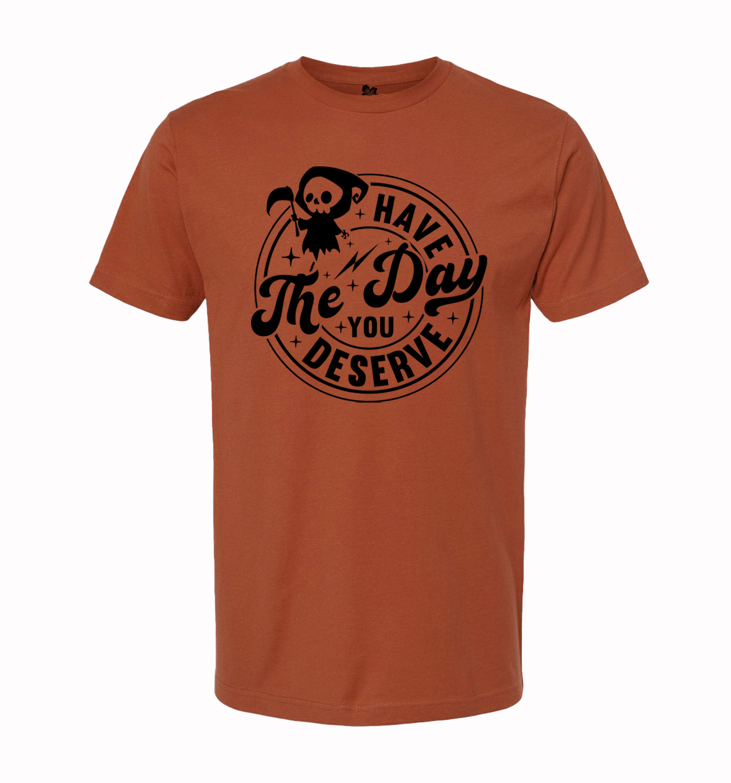 Have The Day You Deserve w/Chibi Grim Reaper T-Shirt, Chibi Tee, Have The Day Shirt