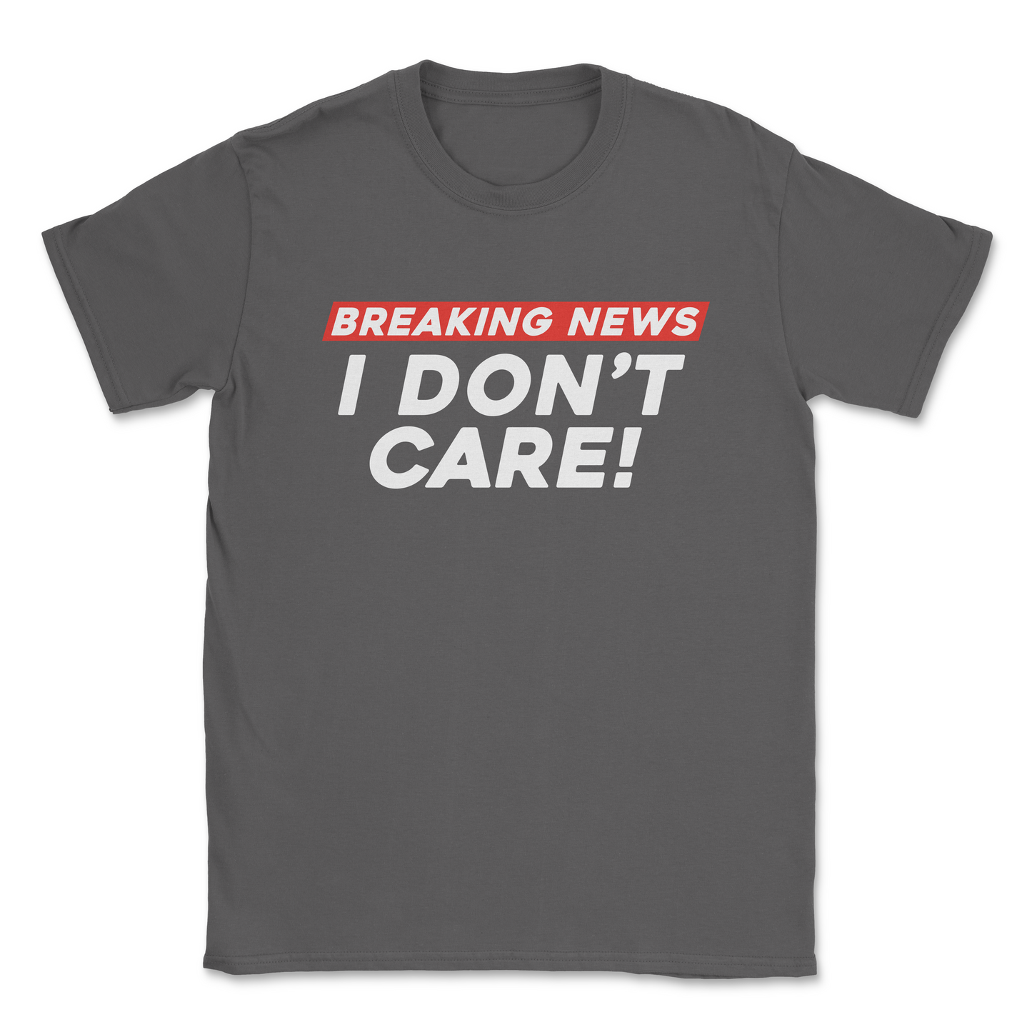 Graphic T-Shirt – BREAKING NEWS - I DONT CARE | Softstyle Unisex Tee| Made in the USA