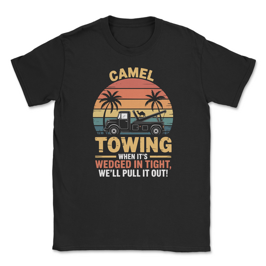 Graphic T-Shirt – CAMEL TOWING - When it's wedged in tight, we'll get it out| Made in the USA