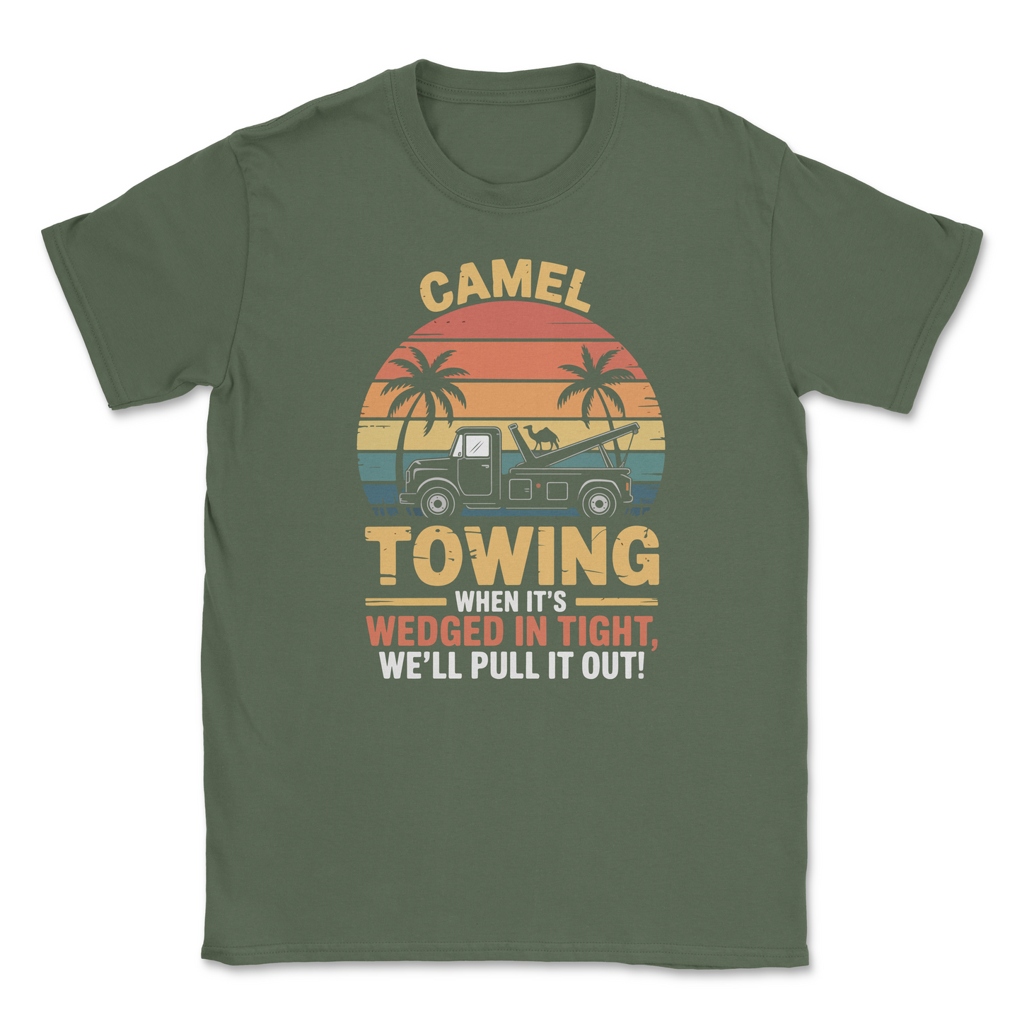 Graphic T-Shirt – CAMEL TOWING - When it's wedged in tight, we'll get it out| Made in the USA