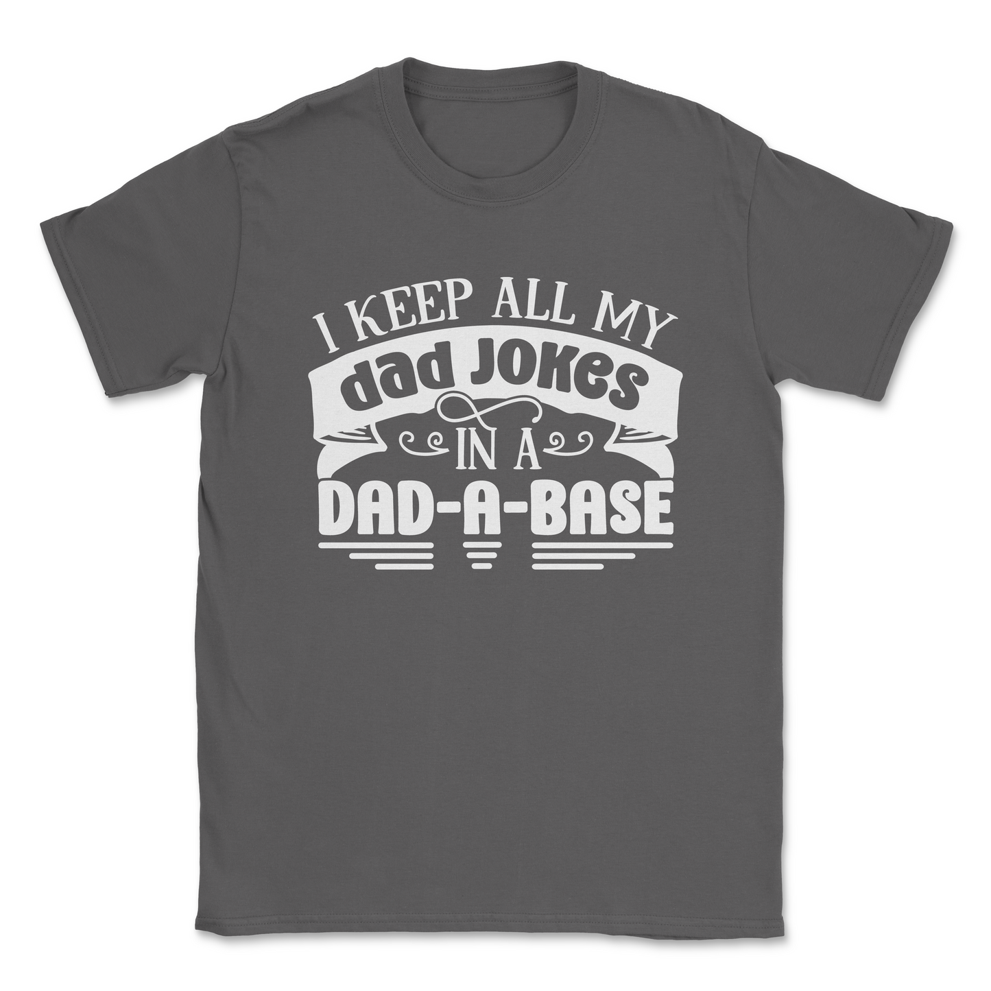 Funny Graphic T-Shirt –I KEEP ALL MY JOKES IN A DAD-A-BASE| Made in the USA