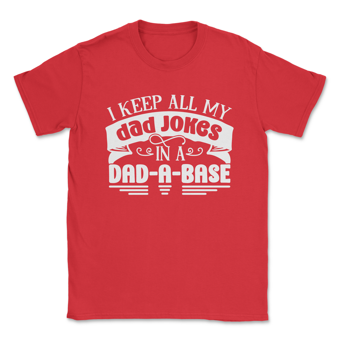 Funny Graphic T-Shirt –I KEEP ALL MY JOKES IN A DAD-A-BASE| Made in the USA